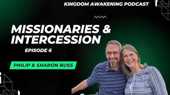 Episode 6: Philip and Sharon Buss on Intercession, Evangelism, and Women in Ministry