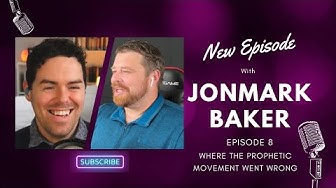 Episode 8: JonMark Baker on Where the Prophetic Went Wrong