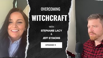 Episode 11: Stephanie Lacey on Overcoming Witchcraft