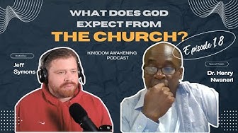 Episode 18: Dr. Henry Nwaneri on What Does God Expect from the Church?