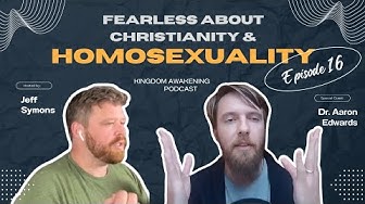 Episode 16: Dr. Aaron Edwards on Fearless About Christianity & Homosexuality