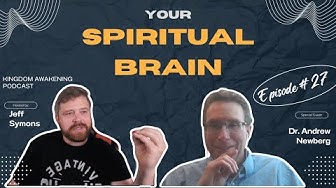 Episode 27: Dr. Andrew Newburg on How our Spirit Affects our Brain