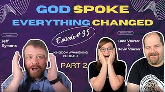 Episode 35: God Spoke and Everything Changed with Lana and Kevin Vawser Part 2