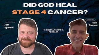 Episode 38: Did God Heal Stage 4 Cancer? with Sam Casares